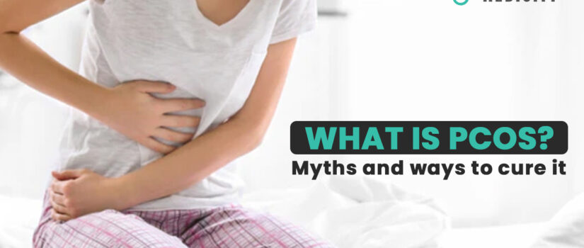 What is PCOS? Myths and Ways to cure it